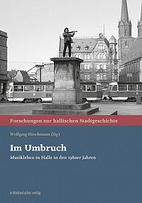 Im Umbruch. Musikleben in Halle