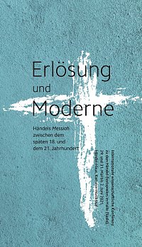 Erlösung und Moderne. Händels Messiah zwischen dem späten 18. und dem 21. Jahrhundert